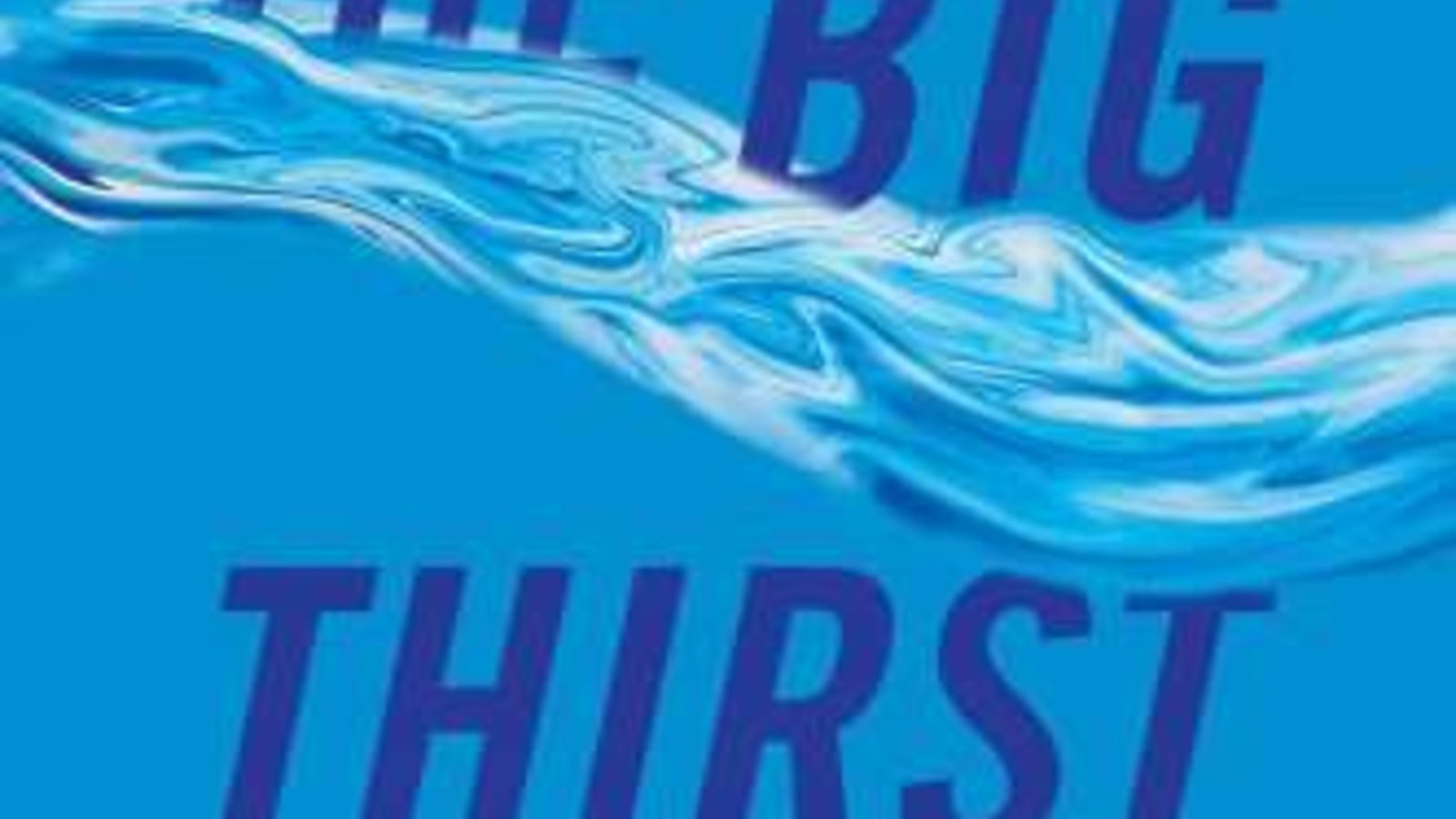the_big_thirst_the_secret_life_and_turbulent_future_of_water-69837.jpg