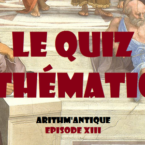 Arithm'Antique - Episode XIII