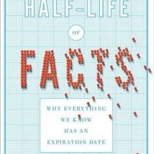 the-half-life-of-facts-why-everything-we-know-has-an-expiration-date.jpg